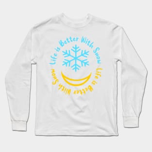 life is better with snow Long Sleeve T-Shirt